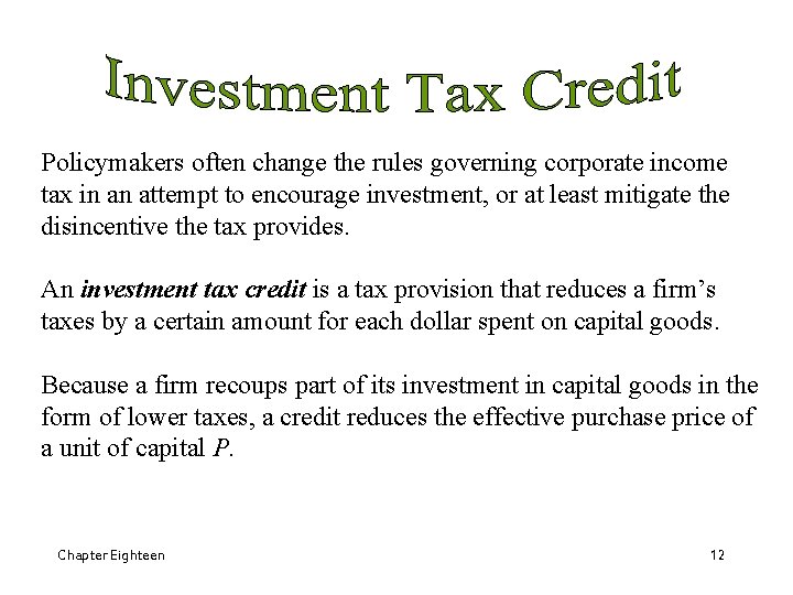 Policymakers often change the rules governing corporate income tax in an attempt to encourage