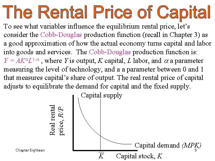 Real rental price, R/P To see what variables influence the equilibrium rental price, let’s