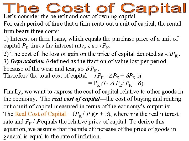 Let’s consider the benefit and cost of owning capital. For each period of time