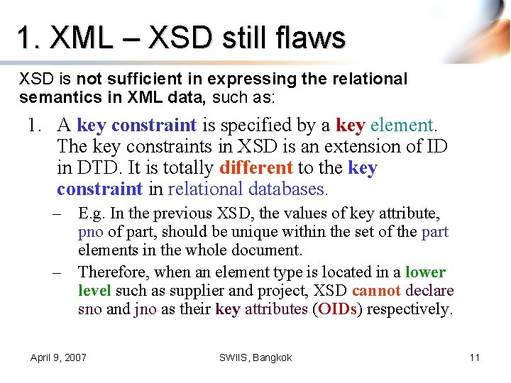 1. XML – XSD still flaws XSD is not sufficient in expressing the relational