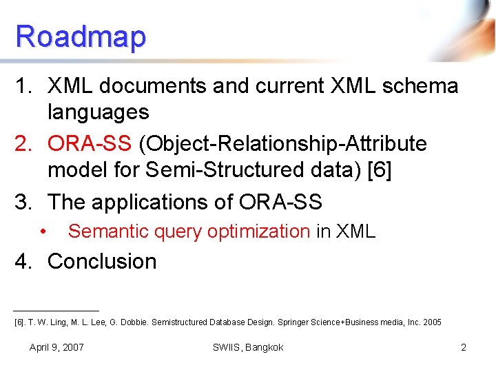 Roadmap 1. XML documents and current XML schema languages 2. ORA-SS (Object-Relationship-Attribute model for