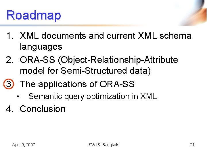 Roadmap 1. XML documents and current XML schema languages 2. ORA-SS (Object-Relationship-Attribute model for