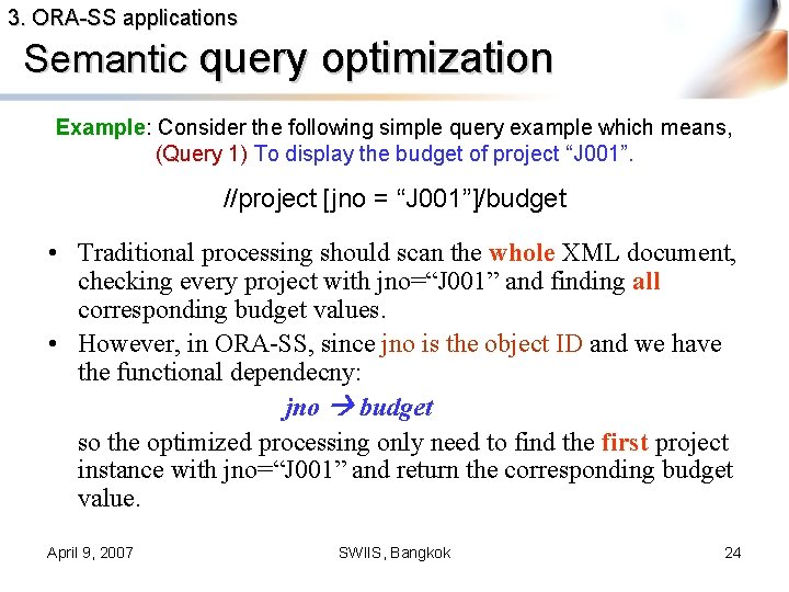 3. ORA-SS applications Semantic query optimization Example: Consider the following simple query example which