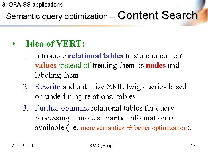 3. ORA-SS applications Semantic query optimization – • Content Search Idea of VERT: 1.