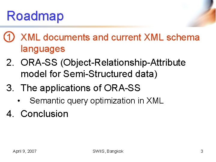 Roadmap 1. XML documents and current XML schema languages 2. ORA-SS (Object-Relationship-Attribute model for