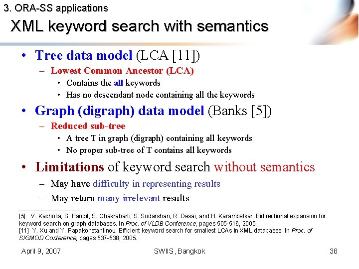 3. ORA-SS applications XML keyword search with semantics • Tree data model (LCA [11])