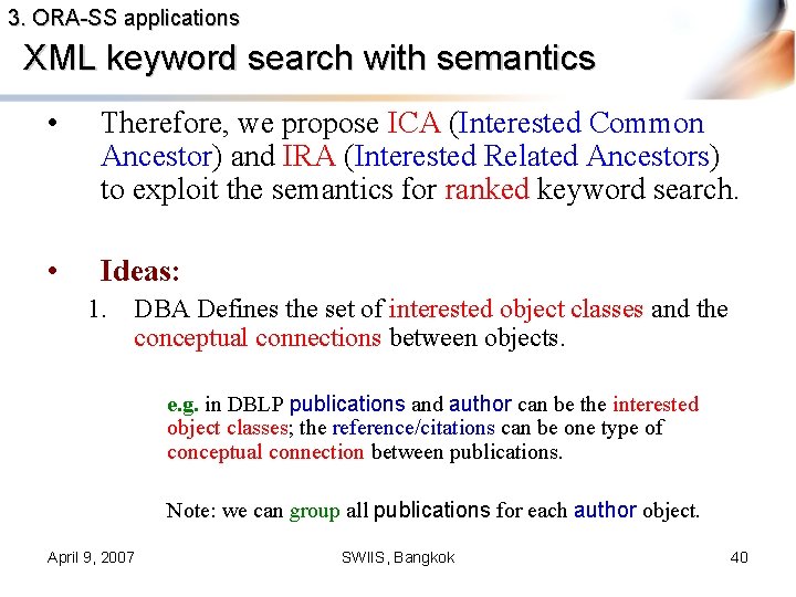 3. ORA-SS applications XML keyword search with semantics • Therefore, we propose ICA (Interested