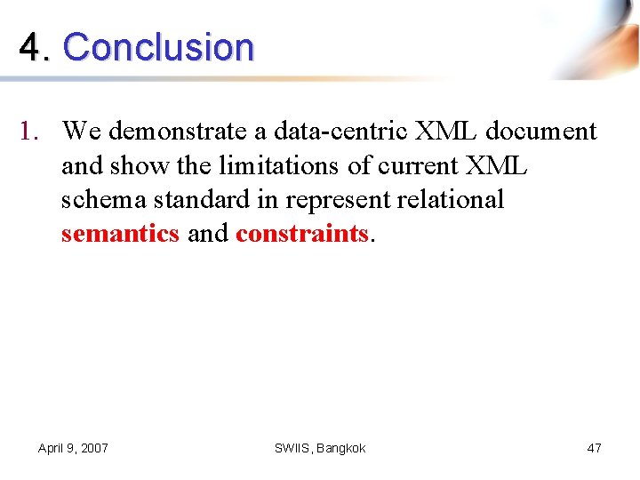4. Conclusion 1. We demonstrate a data-centric XML document and show the limitations of
