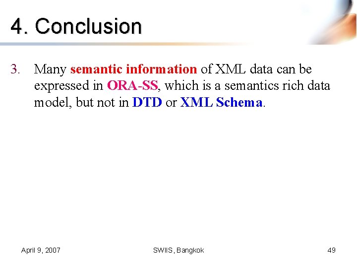 4. Conclusion 3. Many semantic information of XML data can be expressed in ORA-SS,