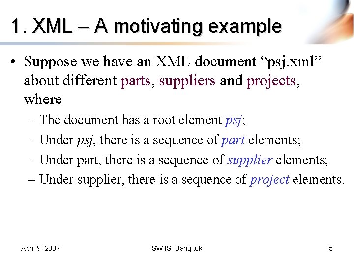 1. XML – A motivating example • Suppose we have an XML document “psj.