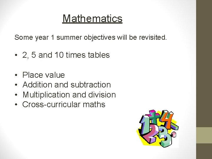 Mathematics Some year 1 summer objectives will be revisited. • 2, 5 and 10