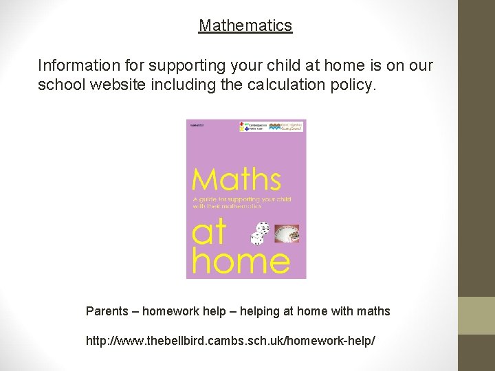 Mathematics Information for supporting your child at home is on our school website including