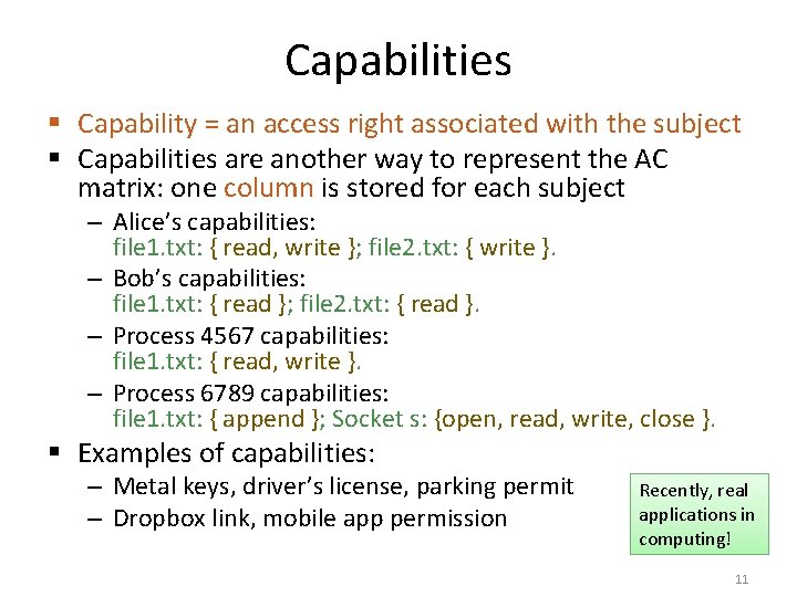 Capabilities § Capability = an access right associated with the subject § Capabilities are