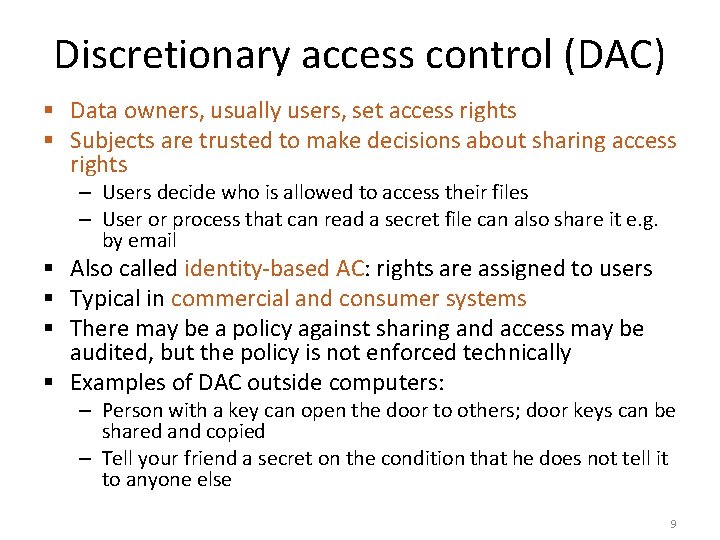 Discretionary access control (DAC) § Data owners, usually users, set access rights § Subjects