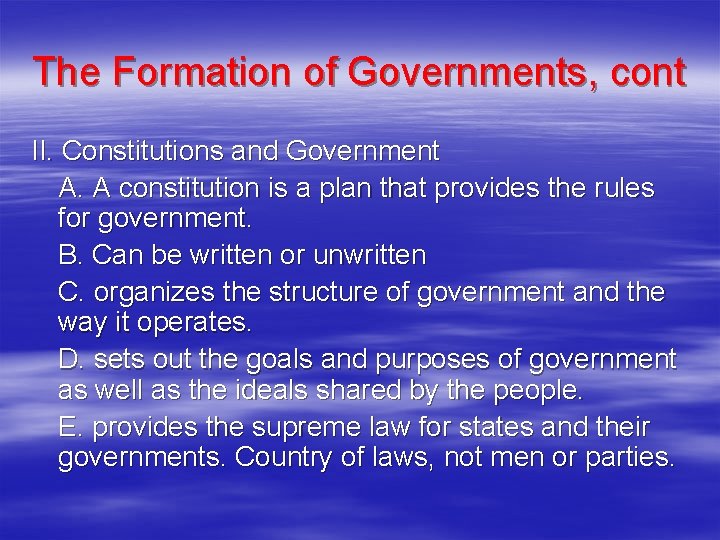 The Formation of Governments, cont II. Constitutions and Government A. A constitution is a