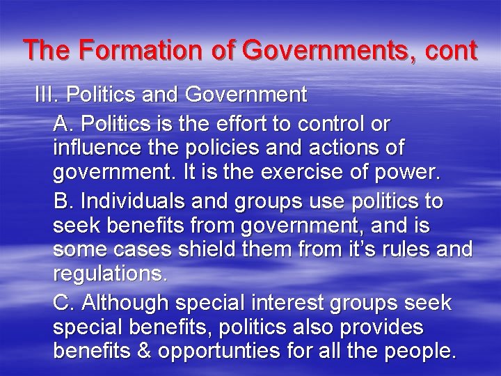 The Formation of Governments, cont III. Politics and Government A. Politics is the effort