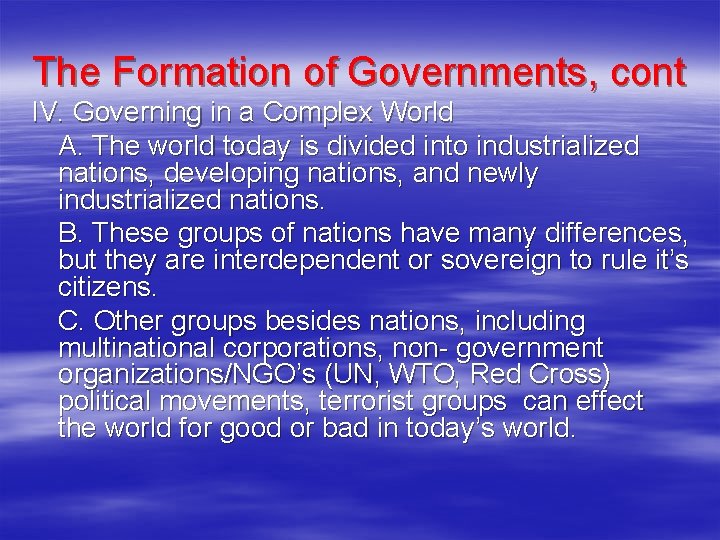 The Formation of Governments, cont IV. Governing in a Complex World A. The world