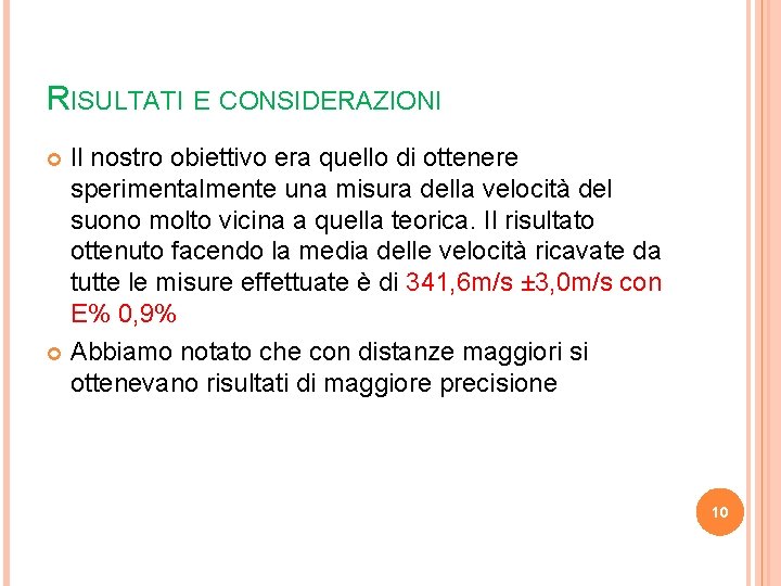 RISULTATI E CONSIDERAZIONI Il nostro obiettivo era quello di ottenere sperimentalmente una misura della