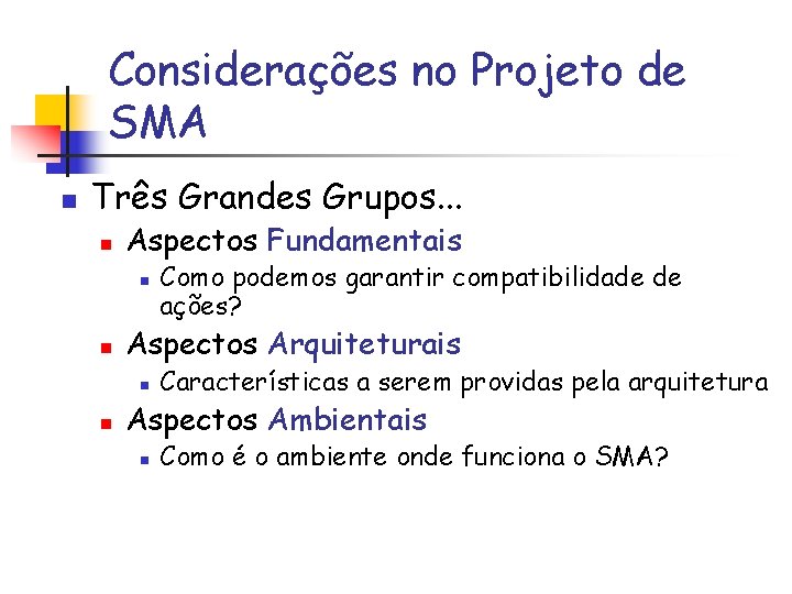 Considerações no Projeto de SMA n Três Grandes Grupos. . . n Aspectos Fundamentais