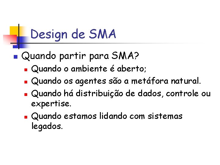 Design de SMA n Quando partir para SMA? n n Quando o ambiente é