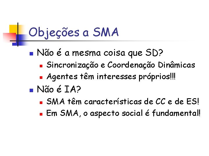 Objeções a SMA n Não é a mesma coisa que SD? n n n