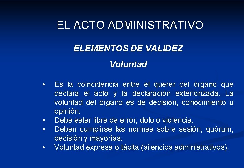 EL ACTO ADMINISTRATIVO ELEMENTOS DE VALIDEZ Voluntad • • Es la coincidencia entre el