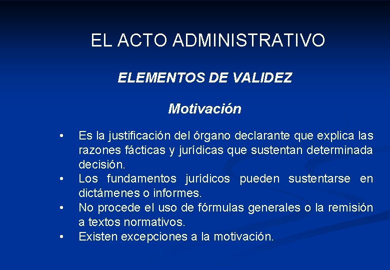 EL ACTO ADMINISTRATIVO ELEMENTOS DE VALIDEZ Motivación • • Es la justificación del órgano