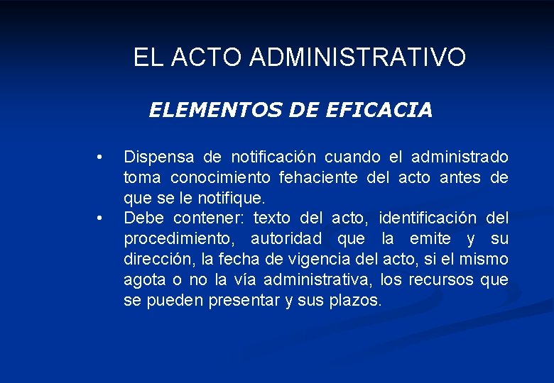 EL ACTO ADMINISTRATIVO ELEMENTOS DE EFICACIA • • Dispensa de notificación cuando el administrado