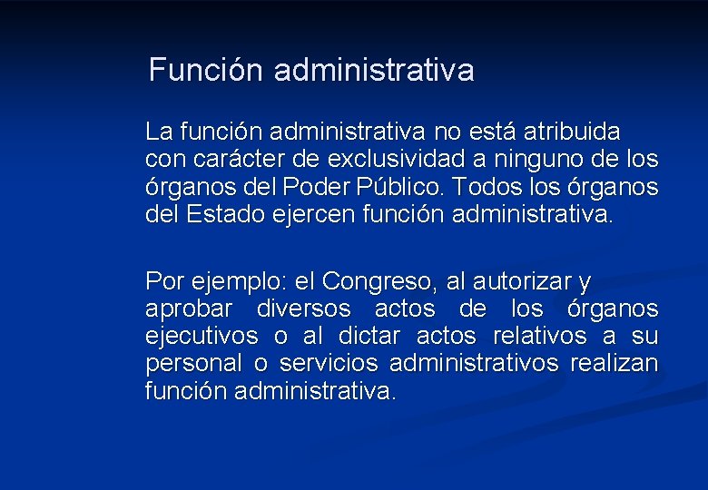 Función administrativa La función administrativa no está atribuida con carácter de exclusividad a ninguno