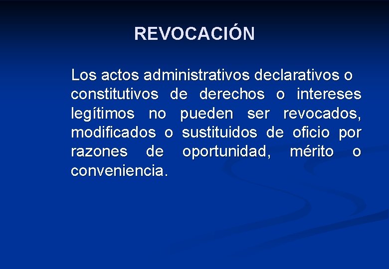 REVOCACIÓN Los actos administrativos declarativos o constitutivos de derechos o intereses legítimos no pueden