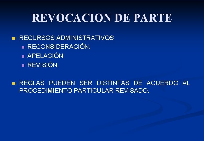 REVOCACION DE PARTE n RECURSOS ADMINISTRATIVOS n RECONSIDERACIÓN. n APELACIÓN n REVISIÓN. n REGLAS