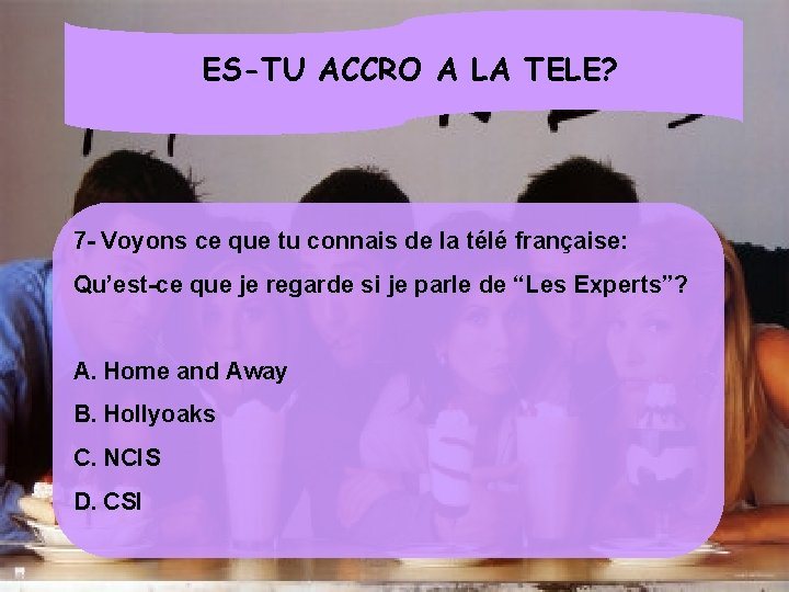 ES-TU ACCRO A LA TELE? 7 - Voyons ce que tu connais de la