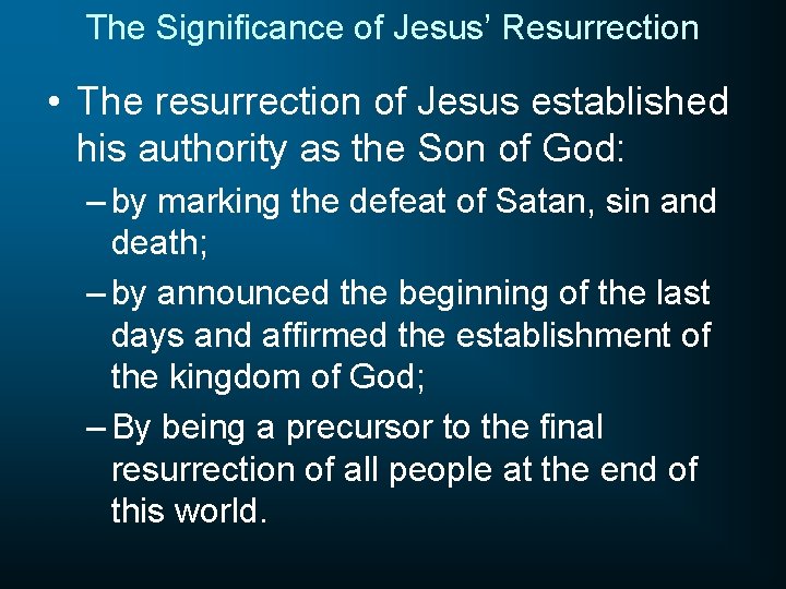 The Significance of Jesus’ Resurrection • The resurrection of Jesus established his authority as
