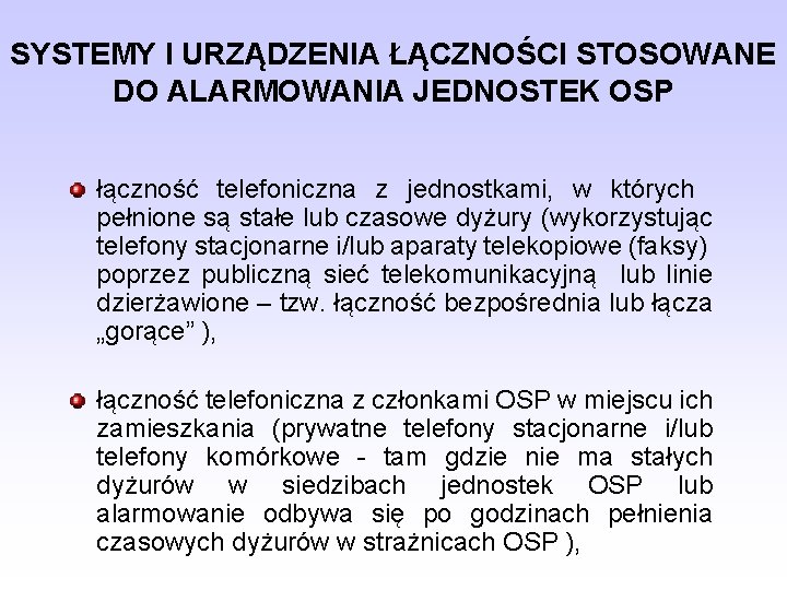 SYSTEMY I URZĄDZENIA ŁĄCZNOŚCI STOSOWANE DO ALARMOWANIA JEDNOSTEK OSP łączność telefoniczna z jednostkami, w