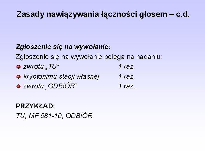 Zasady nawiązywania łączności głosem – c. d. Zgłoszenie się na wywołanie: Zgłoszenie się na