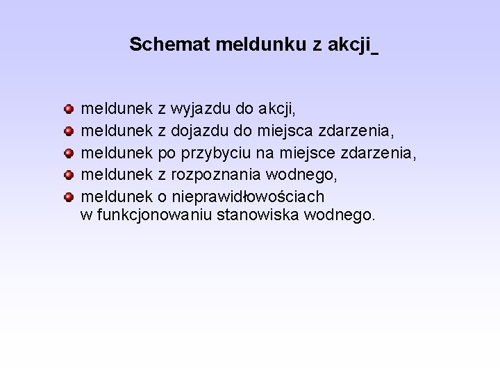 Schemat meldunku z akcji meldunek z wyjazdu do akcji, meldunek z dojazdu do miejsca