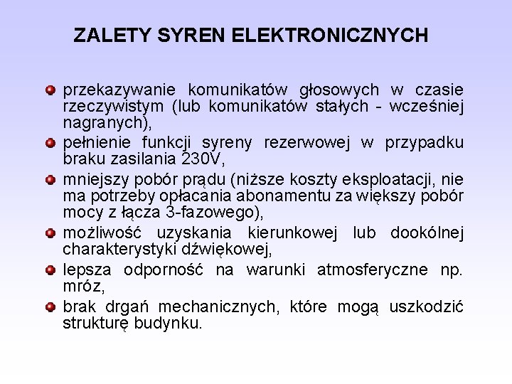 ZALETY SYREN ELEKTRONICZNYCH przekazywanie komunikatów głosowych w czasie rzeczywistym (lub komunikatów stałych - wcześniej