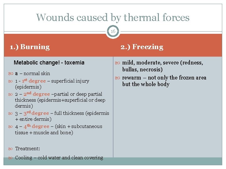 Wounds caused by thermal forces 16 1. ) Burning Metabolic change! - toxemia a