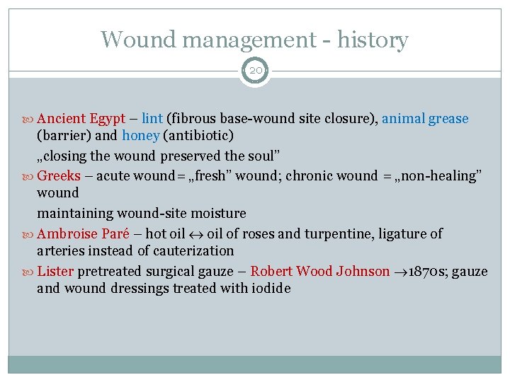 Wound management - history 20 Ancient Egypt – lint (fibrous base-wound site closure), animal