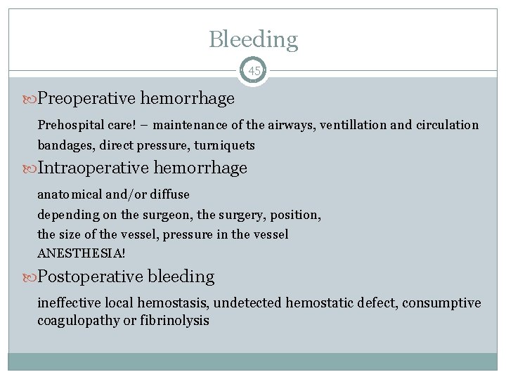 Bleeding 45 Preoperative hemorrhage Prehospital care! – maintenance of the airways, ventillation and circulation