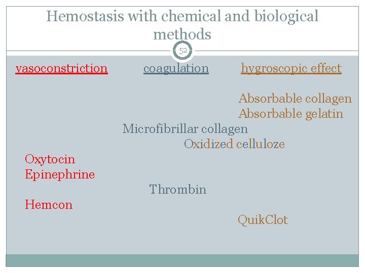 Hemostasis with chemical and biological methods 52 vasoconstriction coagulation hygroscopic effect Absorbable collagen Absorbable