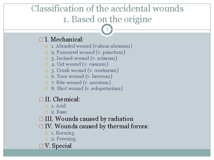 Classification of the accidental wounds 1. Based on the origine 7 � I. Mechanical: