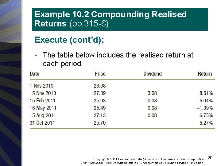 Example 10. 2 Compounding Realised Returns (pp. 315 -6) Execute (cont’d): § The table