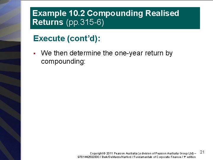 Example 10. 2 Compounding Realised Returns (pp. 315 -6) Execute (cont’d): § We then