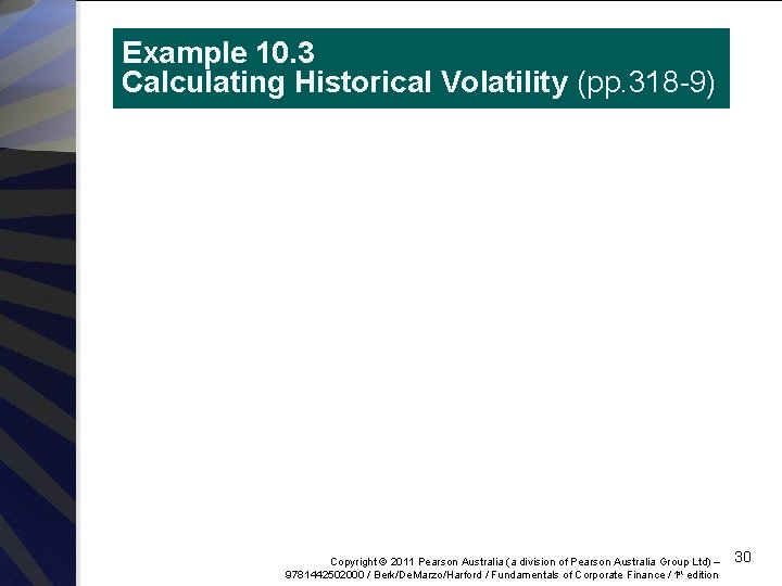 Example 10. 3 Calculating Historical Volatility (pp. 318 -9) Copyright © 2011 Pearson Australia