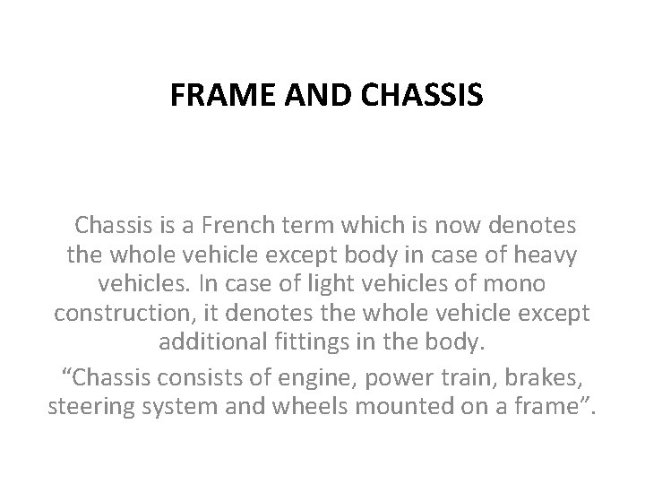 FRAME AND CHASSIS Chassis is a French term which is now denotes the whole