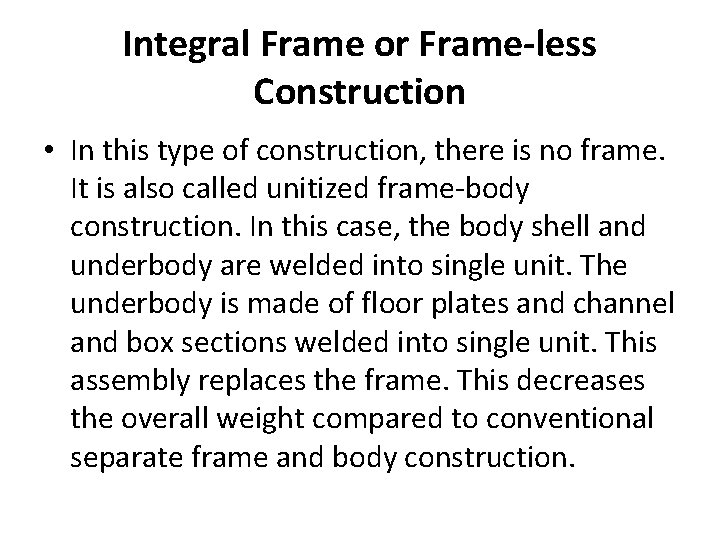 Integral Frame or Frame-less Construction • In this type of construction, there is no