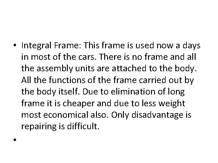  • Integral Frame: This frame is used now a days in most of