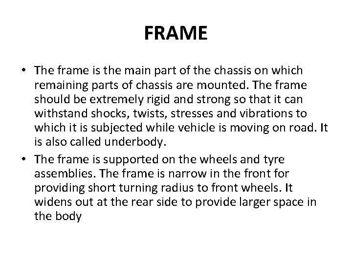 FRAME • The frame is the main part of the chassis on which remaining
