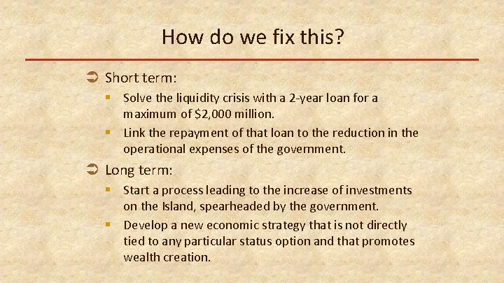 How do we fix this? Ü Short term: § Solve the liquidity crisis with